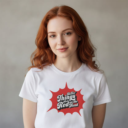 Better Things Are Red on the Head – Lustiges Retro Redhead Shirt