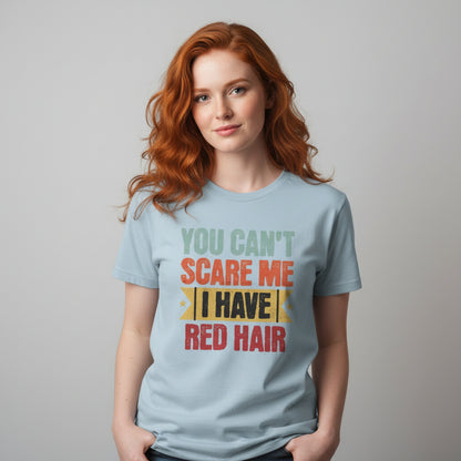 You Can’t Scare Me – I Have Red Hair Vintage Redhead Shirt
