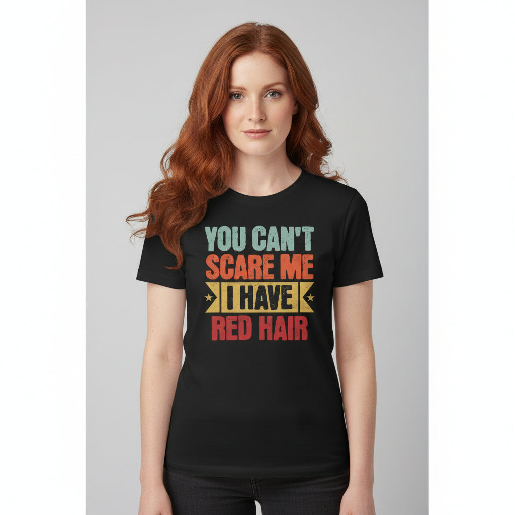 You Can’t Scare Me – I Have Red Hair Vintage Redhead Shirt