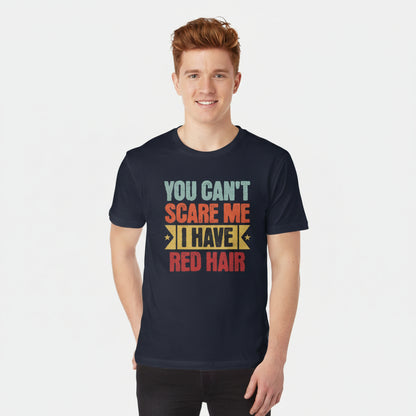 You Can’t Scare Me – I Have Red Hair Vintage Redhead Shirt