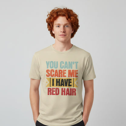 You Can’t Scare Me – I Have Red Hair Vintage Redhead Shirt